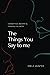 The Things You Say to Me: Combating Anxiety & Finding Fullness