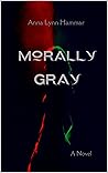 Book cover for Morally Gray (Morally Gray Universe)