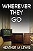 Wherever They Go