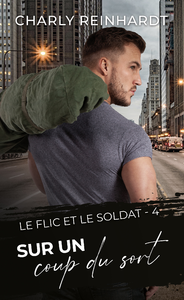 Sur un coup du sort (Le flic et le soldat #4)
