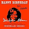 Happy Birthday-Love, Michelle: On Your Special Day, Enjoy the Wit and Wisdom of Michelle Obama, First Lady (Happy Birthday-Love . . . Book 9)