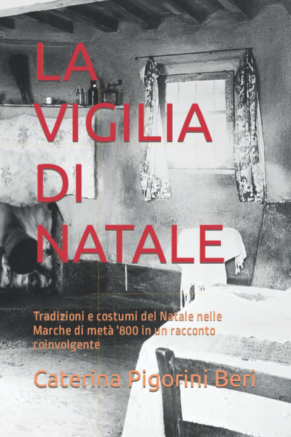 LA VIGILIA DI NATALE: Tradizioni e costumi del Natale nelle Marche di metà '800 in un racconto coinvolgente (Italian Edition)