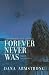 Forever Never Was
