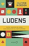 Ludens: Siete juegos de mesa que explican al ser humano (geoPlaneta Ciencia) (Spanish Edition) Ludens: Siete juegos de mesa que explican al ser humano (geoPlaneta Ciencia) (Spanish Edition)