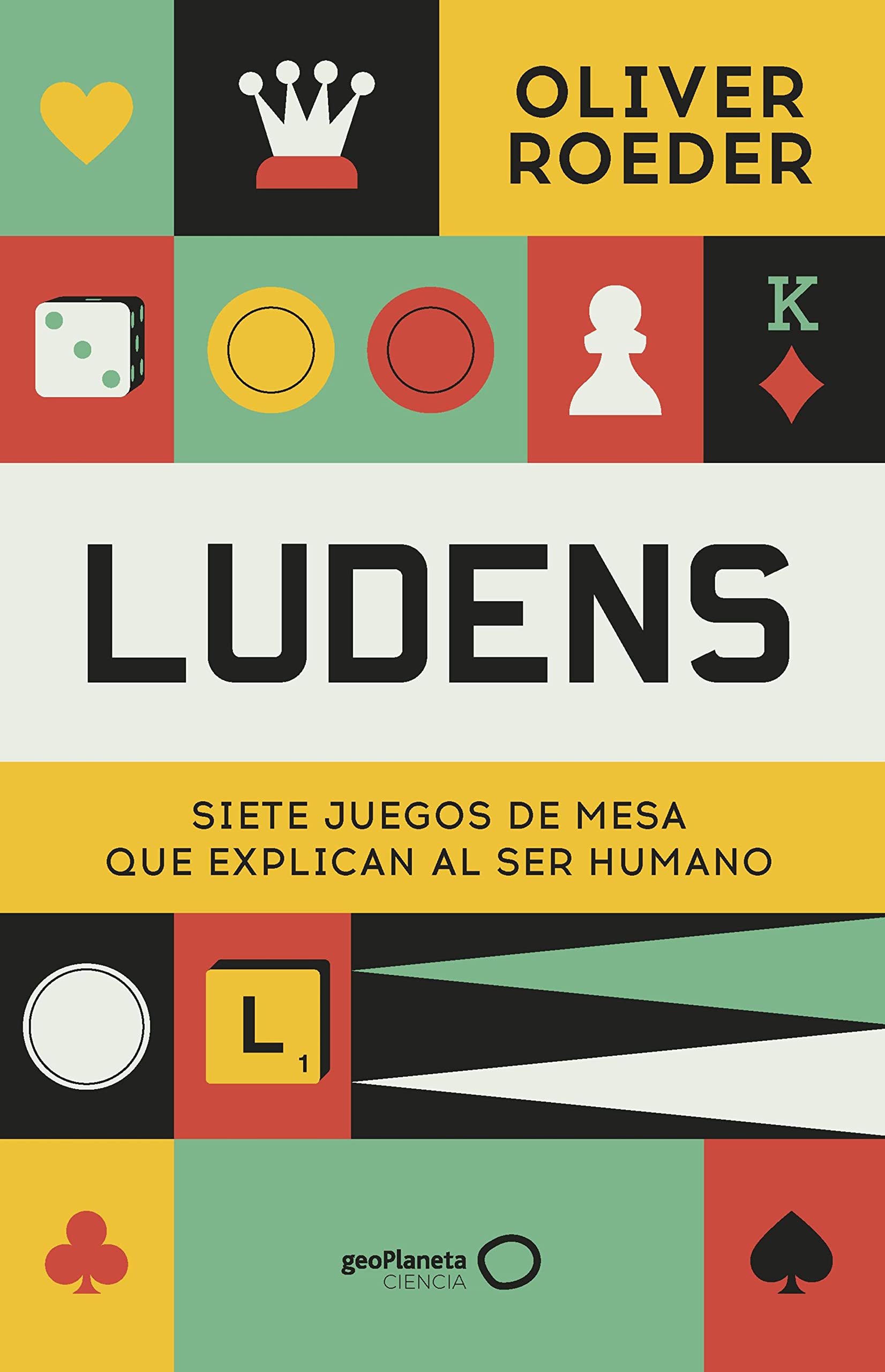 Ludens: Siete juegos de mesa que explican al ser humano (geoPlaneta Ciencia) (Spanish Edition)
