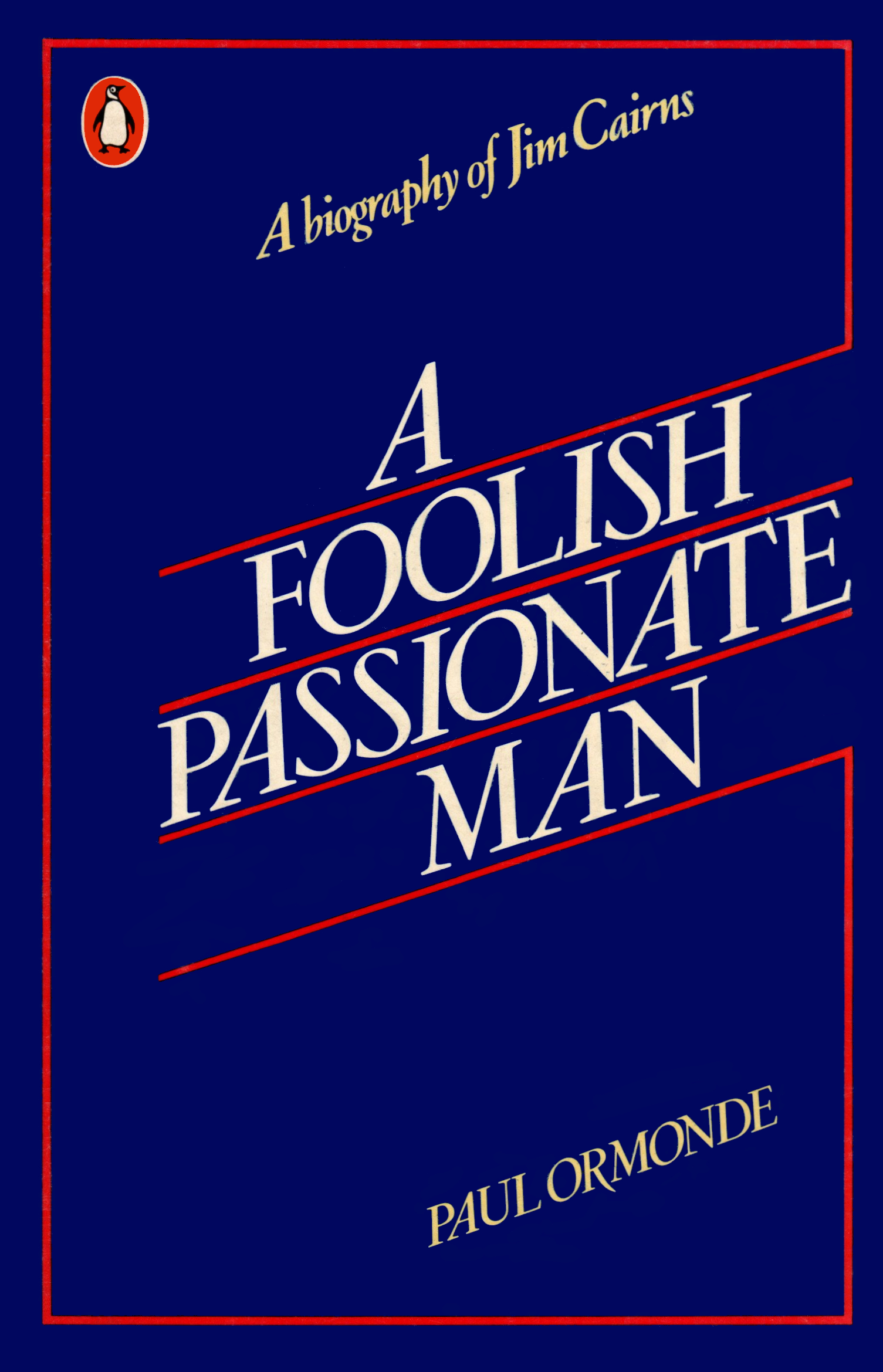 A Foolish Passionate Man: A Biography of Jim Cairns