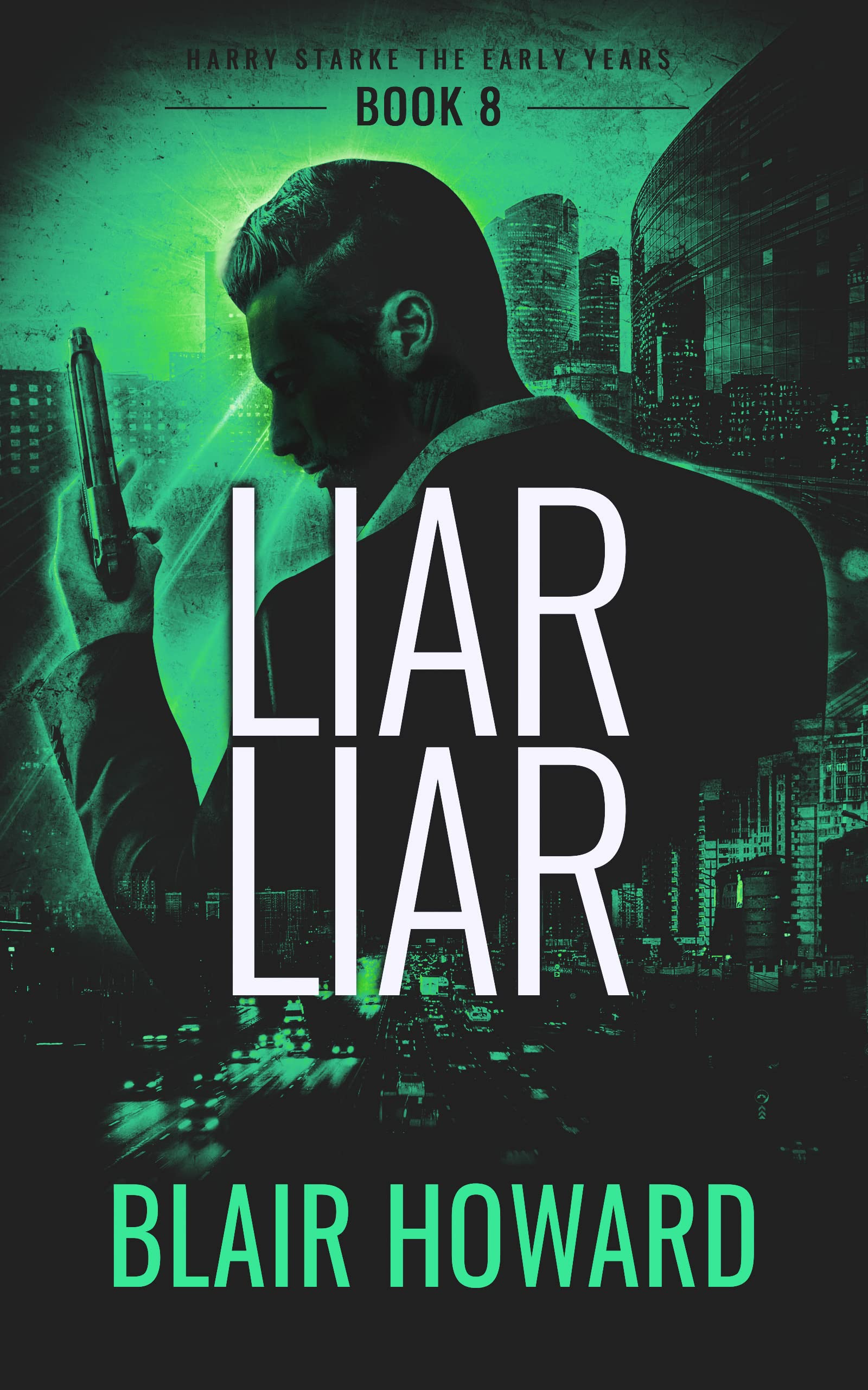 Liar Liar: Harry Starke: The Early Years (Harry Starke Genesis Book 8)