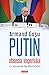 Putin, obsesia imperiului by Armand Goșu