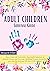 Adult Children Survival Guide: How to Cope with Narcissistic, Emotionally Immature, or Alcoholic Parents and Overcome Childhood Trauma. Let go of the past and take back your life after PTSD recovery