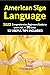 American Sign Language: 2023 Comprehensive Beginners Guide to Learn ASL in 30 Days. 13 Useful Tips Included