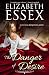 The Danger of Desire by Elizabeth Essex The Danger of Desire by Elizabeth Essex