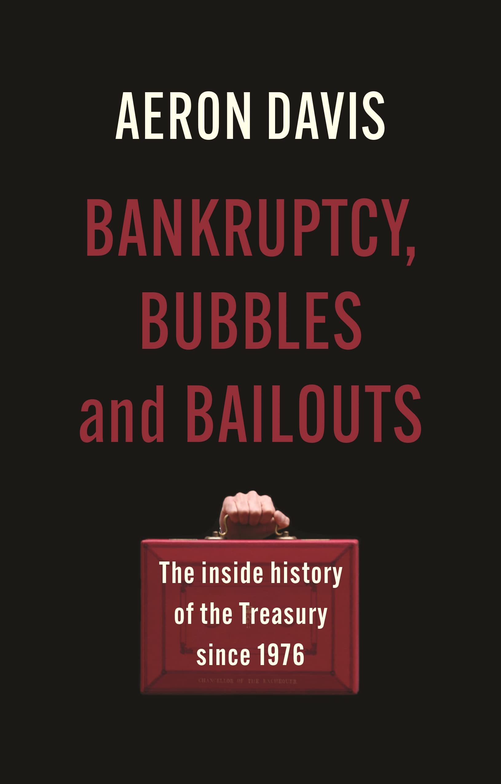 Bankruptcy, bubbles and bailouts: The inside history of the Treasury since 1976 (Manchester Capitalism)