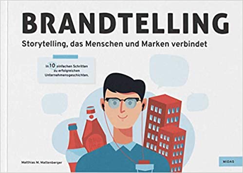 Brandtelling. Storytelling, das Menschen und Marken verbindet