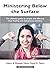 Ministering Below the Surface: The ultimate guide to simple and effective inner healing and deliverance ministry