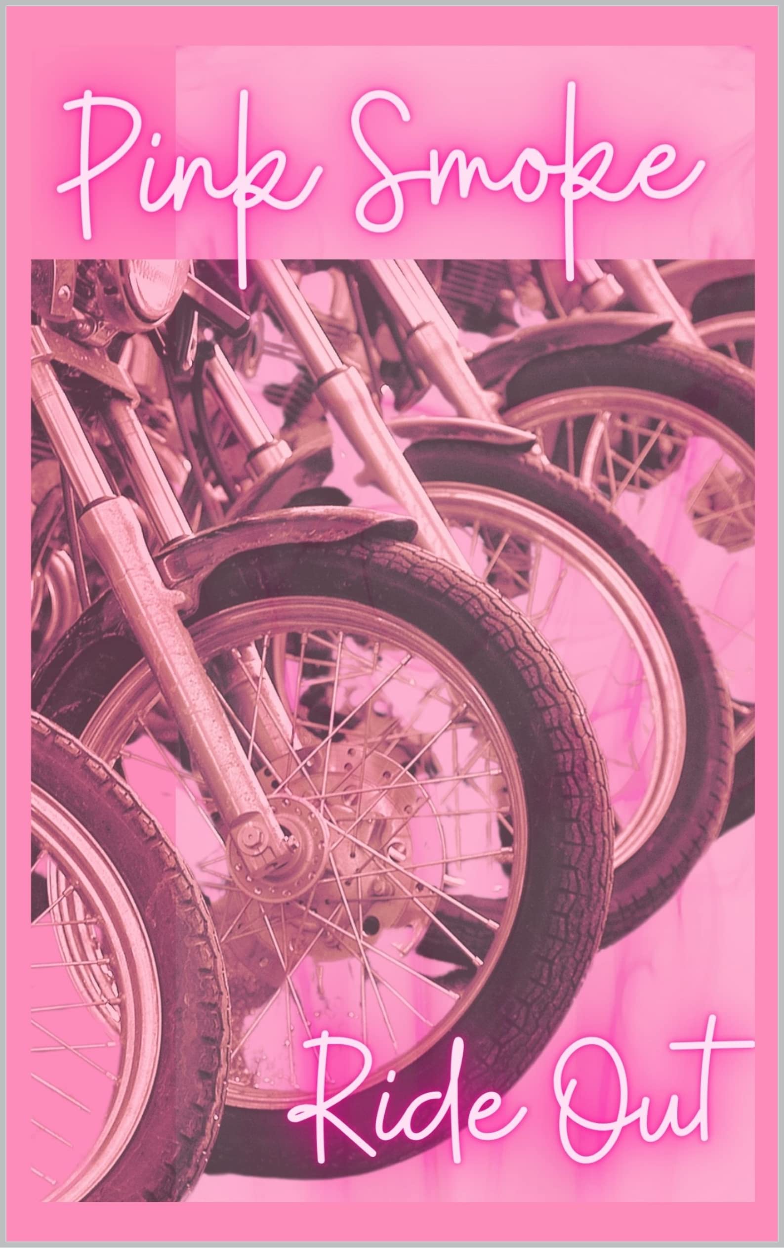 Ride Out: Pink Smoke Series (Kindle Edition)