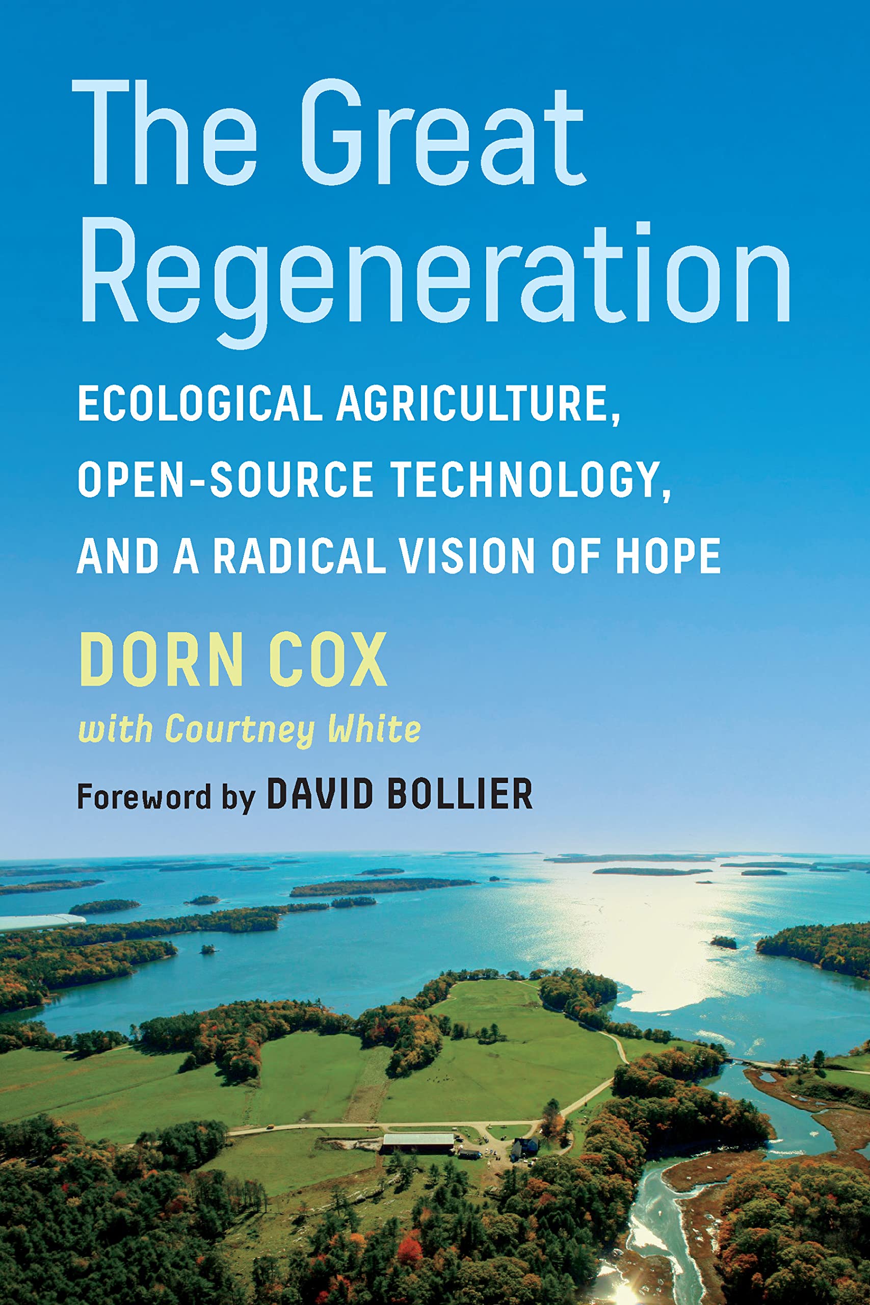 The Great Regeneration: Ecological Agriculture, Open-Source Technology, and a Radical Vision of Hope (Paperback)