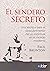 El sendero secreto: Una técnica para el descubrimiento del yo espiritual en el mundo moderno
