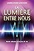 La lumière entre nous Récits célestes et leçons de vie by Laura Lynne Jackson