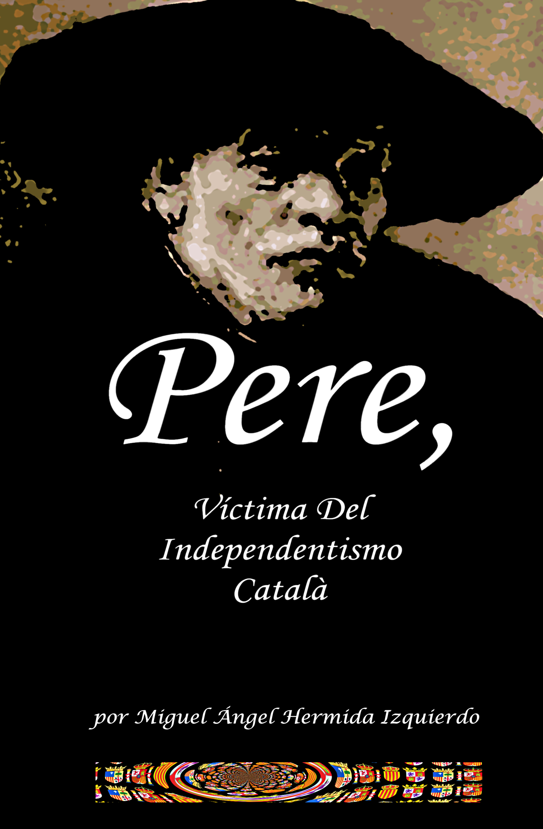 PERE, VÍCTIMA DEL INDEPENDENTISMO CATALÀ
