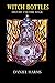 Witch Bottles: History, Cul...