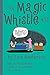 Magic Whistle #13