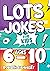 Lots Jokes For Kids: Ages 6-10