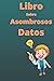Libro Sobre Asombrosos Dato...