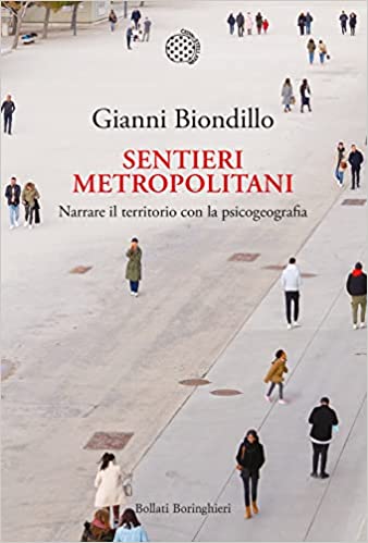 Sentieri metropolitani. Narrare il territorio con la psicogeografia
