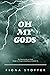 Oh My Gods by Fiona Stoffer