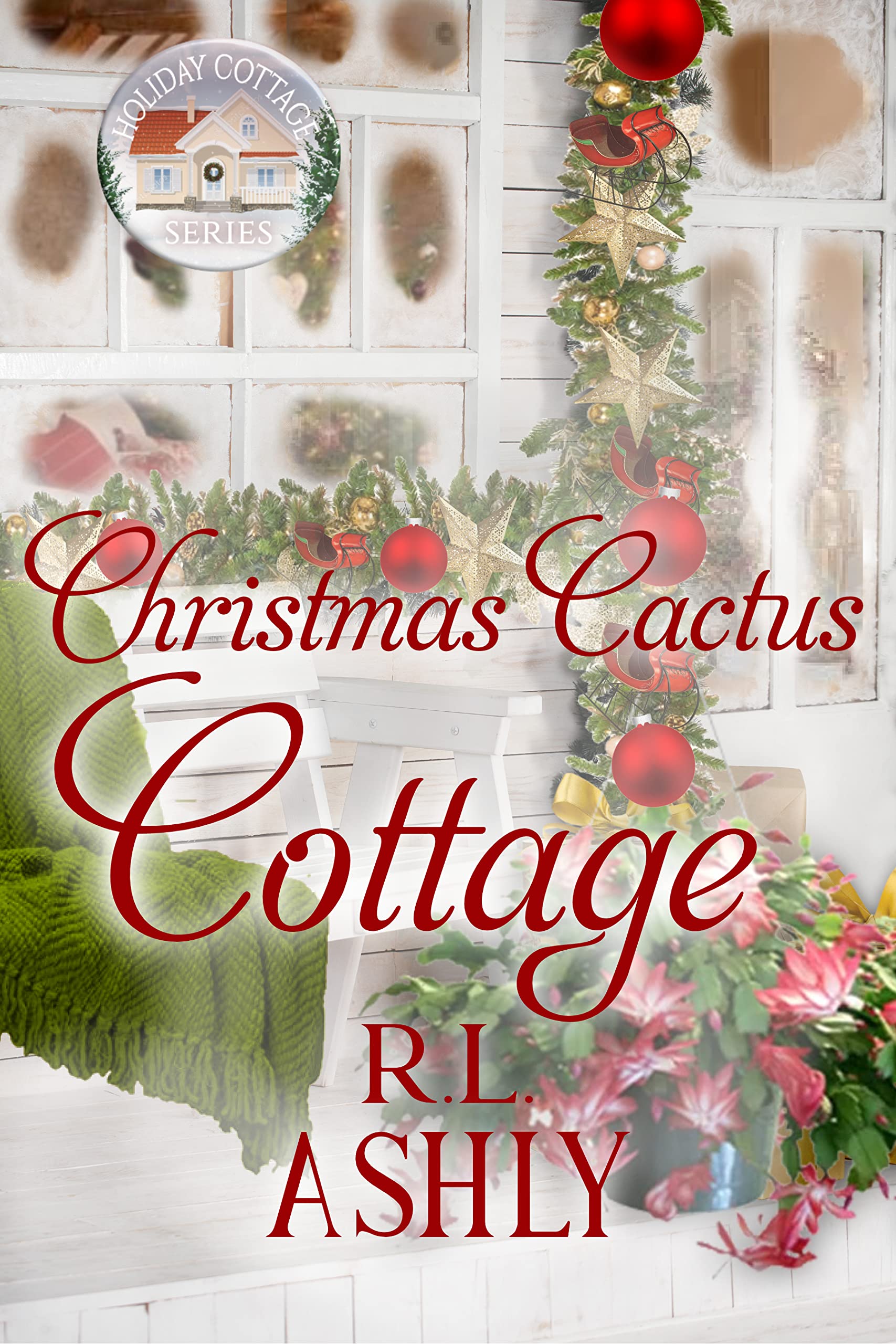 Christmas Cactus Cottage: Holiday Cottage Series Book 19 (Kindle Edition)