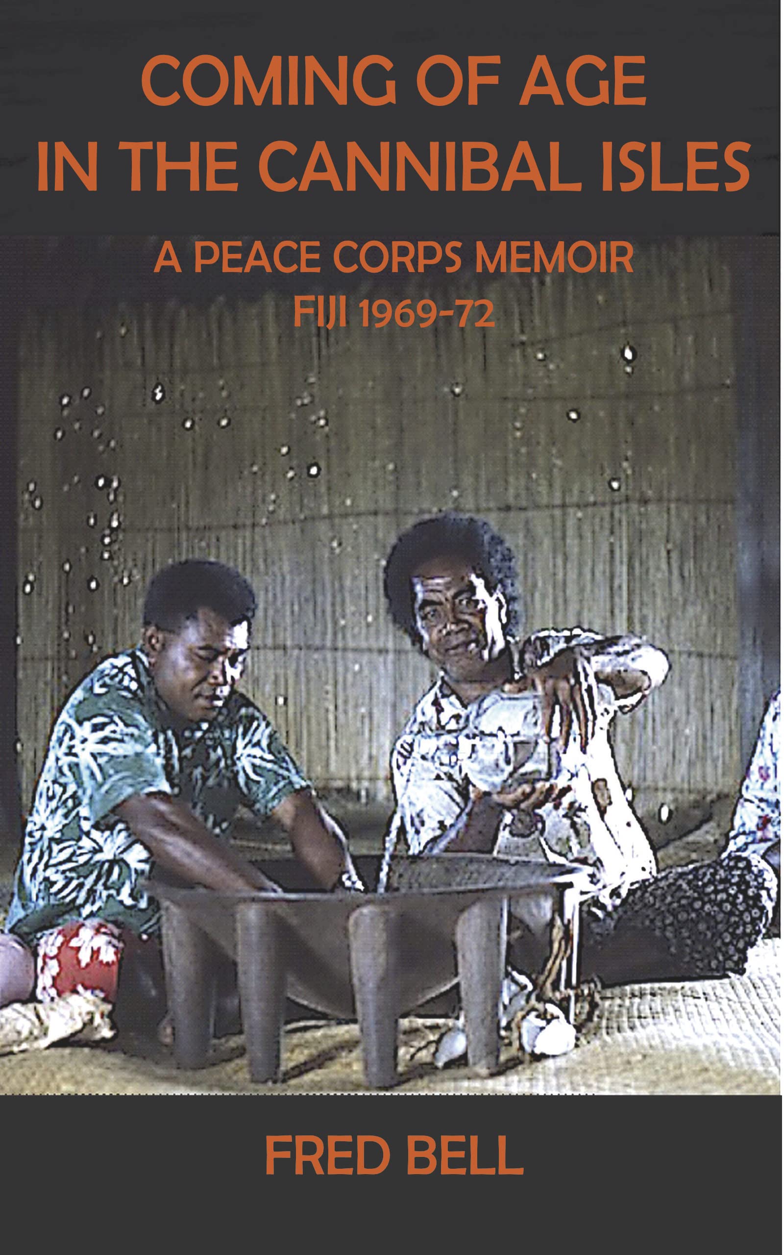 Coming of Age in the Cannibal Isles: A Peace Corps Memoir, Fiji 1969-72 (Kindle Edition)