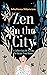 Zen in the City: A Collection of Poems to Guide You Home