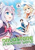 Drugstore in Another World: The Slow Life of a Cheat Pharmacist (Manga), Vol. 6