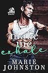 Make Me Exhale by Marie  Johnston