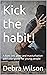 Kick the habit!: A love, se...