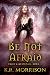 Be Not Afraid (Pride's Downfall Book 1)