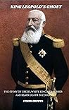 King Leopold's Ghost: The story of greed, white king red rubber and black death in Congo