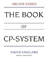 The Book of CP-System by Fabien Sanglard