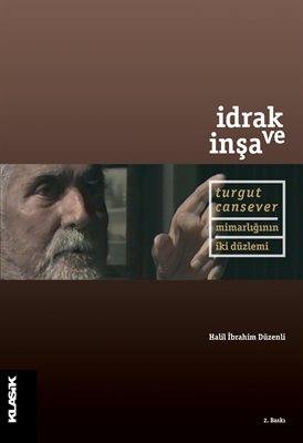 İdrak ve İnşa: Turgut Cansever Mimarlığının İki Düzlemi
