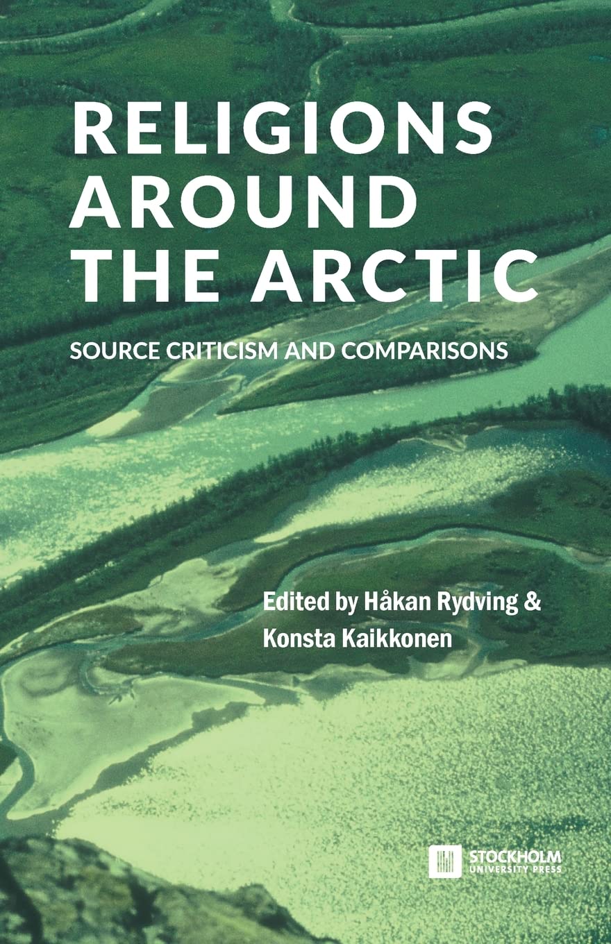 Religions around the Arctic: Source Criticism and Comparisons (Stockholm Studies in Comparative Religion)