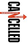 Cancelled: The Left Way Back from Woke Cancelled: The Left Way Back from Woke