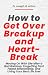 How to Get Over Breakup and Heart-Break by Dr. Joseph G. Arthur How to Get Over Breakup and Heart-Break by Dr. Joseph G. Arthur
