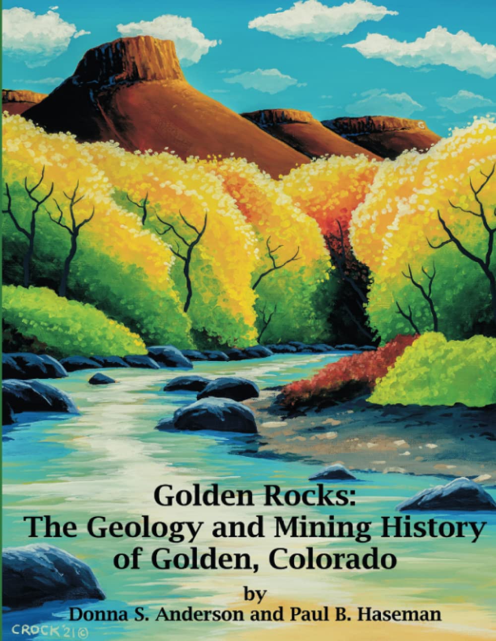 Golden Rocks: The Geology and Mining History of Golden, Colorado (Paperback)