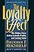 The Loyalty Effect: The Hidden Force Behind Growth, Profits, and Lasting Value