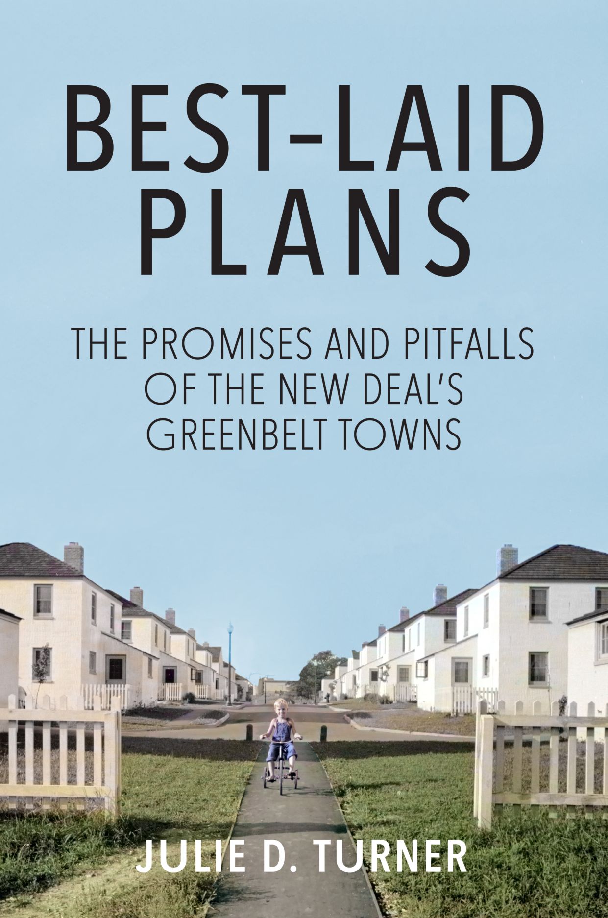 Best-Laid Plans: The Promises and Pitfalls of the New Deal Greenbelt Towns (Hardcover)