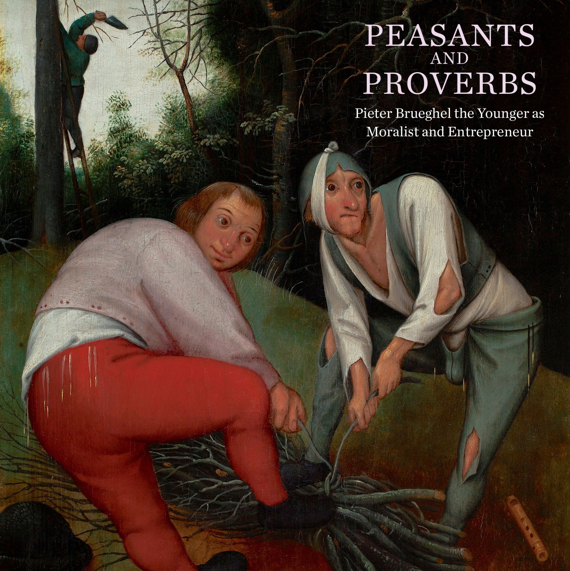 Peasants and Proverbs: Pieter Brueghel the Younger as Moralist and Entrepreneur (Paperback)