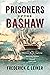 Prisoners of the Bashaw by Frederick C. Leiner
