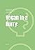 Vegan in a Hurry: Quick and...