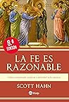 Book cover for La fe es razonable: Cómo comprender, explicar y defender la fe católica (Religión. Fuera de Colección) (Spanish Edition)