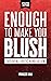 Enough To Make You Blush by Princess Kali Enough To Make You Blush by Princess Kali